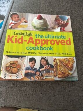 Cooking Light The Ultimate Kid-Approved Cookbook: Delicious Food Kids Will Eat,